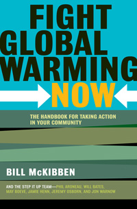 Fight Global Warming Now: The Handbook for Taking Action in Your Community Bill McKibben